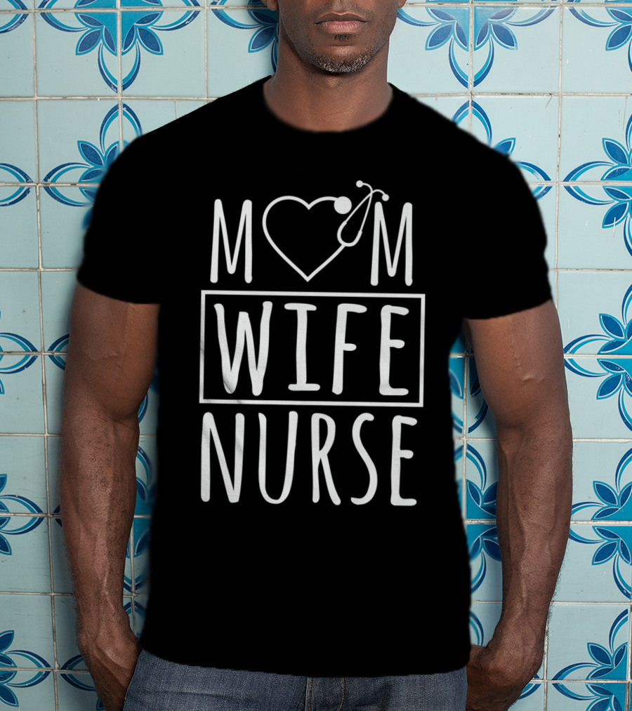 Mom Wife Nurse Heart Stethoscope T-Shirt