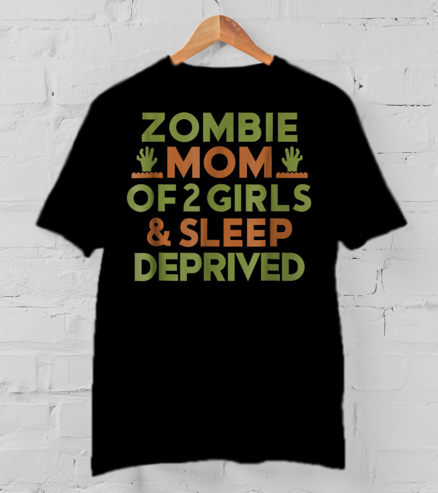 Sleep Deprived Zombie Mom Of 2 Girls Halloween Mother T-Shirt