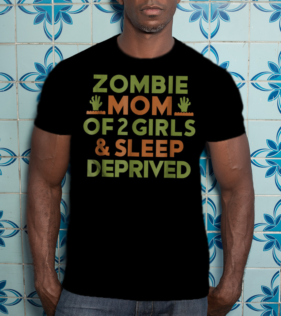 Sleep Deprived Zombie Mom Of 2 Girls Halloween Mother T-Shirt