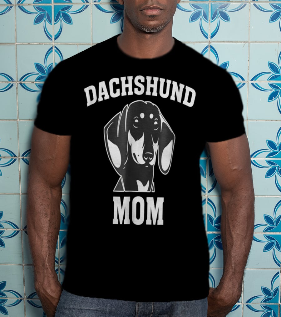 Dachshund Mom Funny For Dachshund Lovers Dog Mother T-Shirt