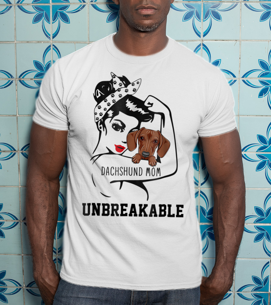 Dachshund Mom Unbreakable Woman With Love For Dog T-Shirt