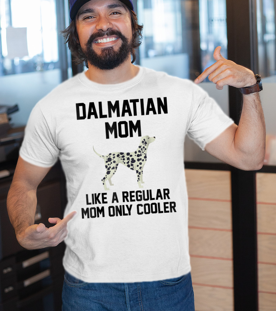 Dalmatian Mom Like A Regular Mom Only Cooler T-Shirt