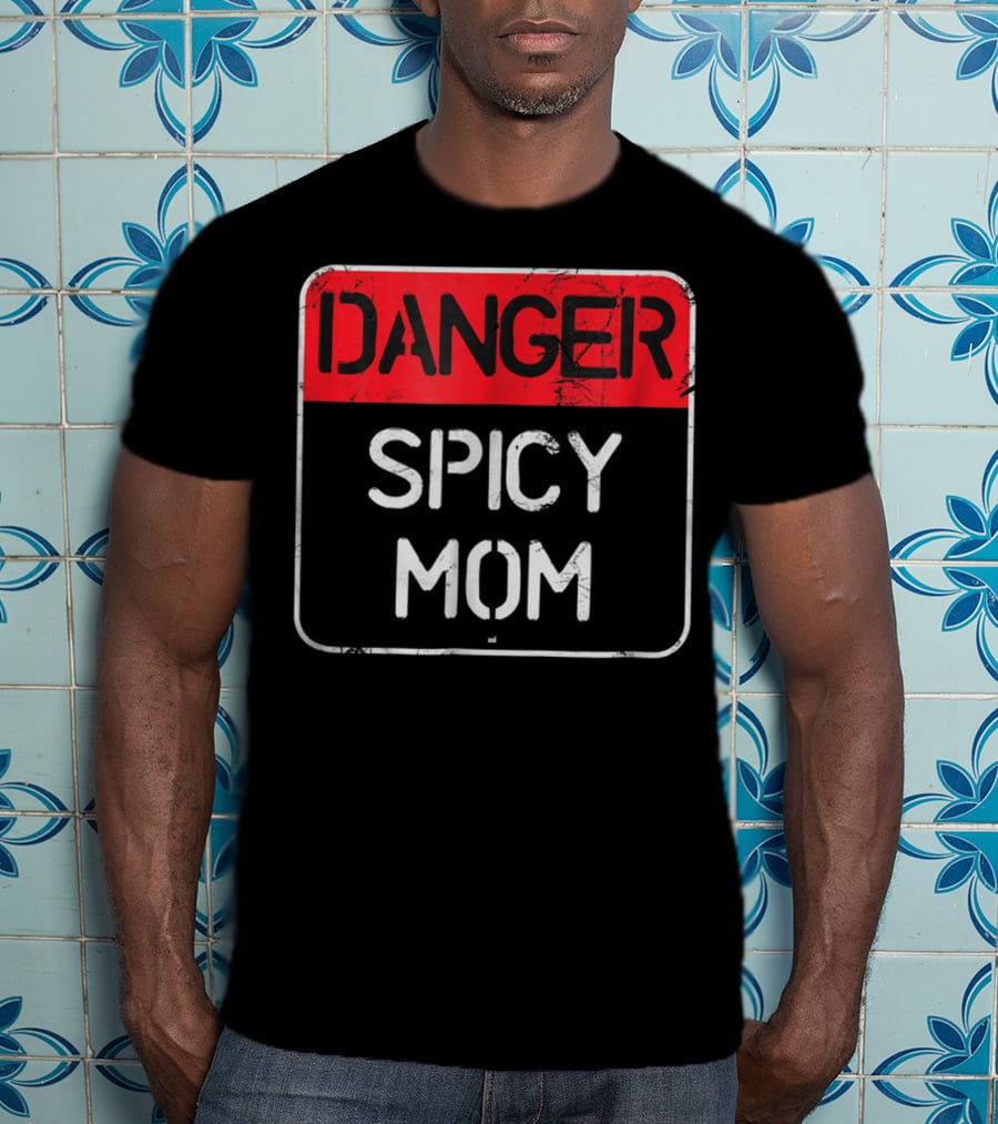 DANGER SPICY MOM Warning Sign T-Shirt