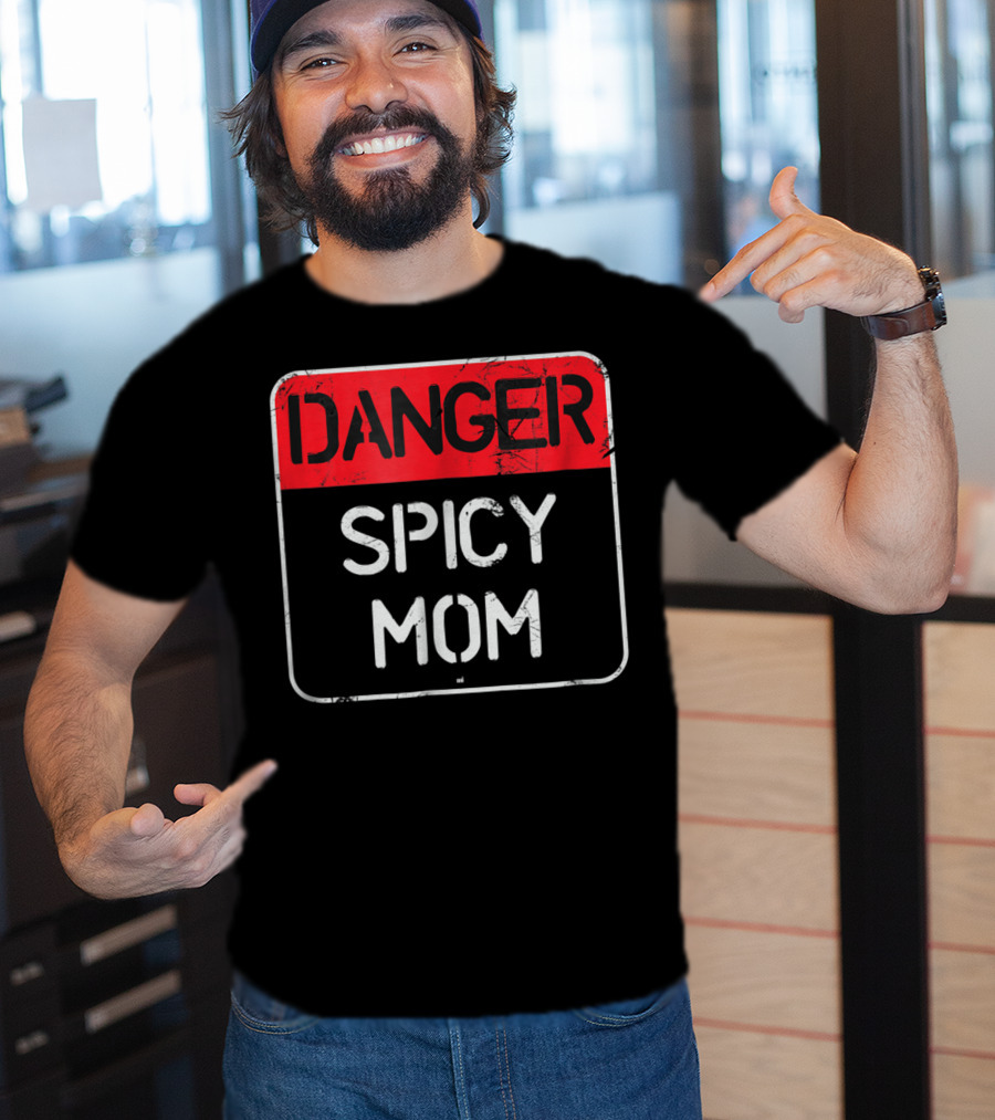 DANGER SPICY MOM Warning Sign T-Shirt