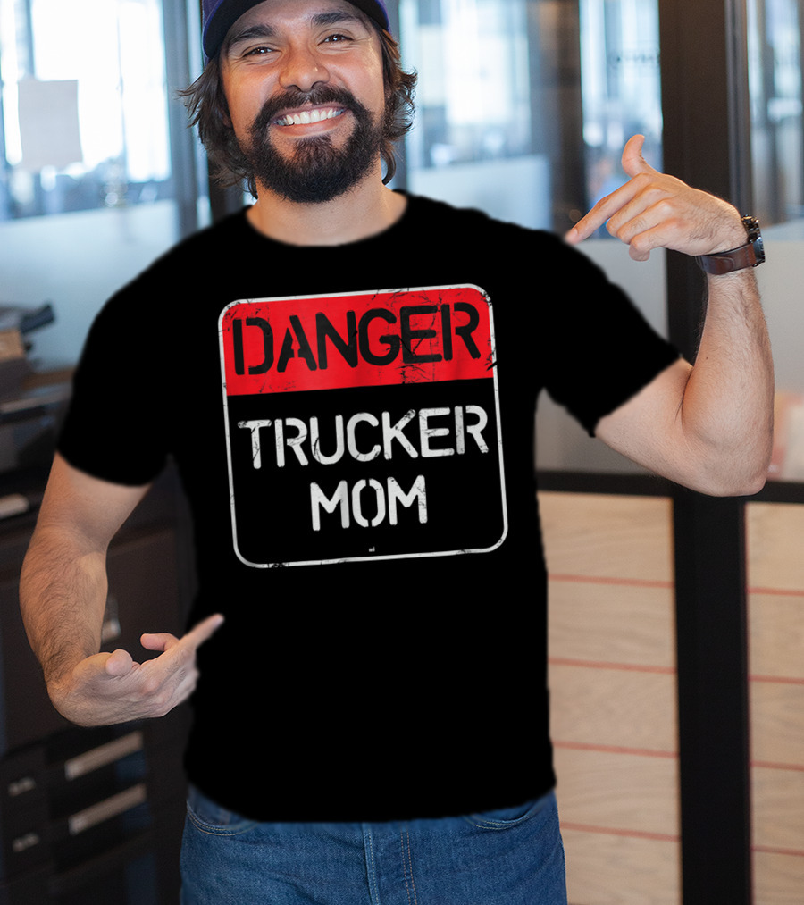 Danger Trucker Mom Sign Warning T-Shirt