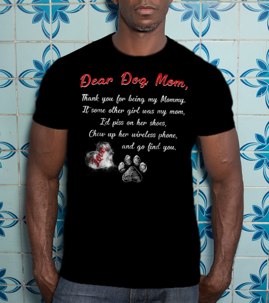 Dear Dog Mom Thank You For Being My Mommy Love Paw Prints T-Shirt