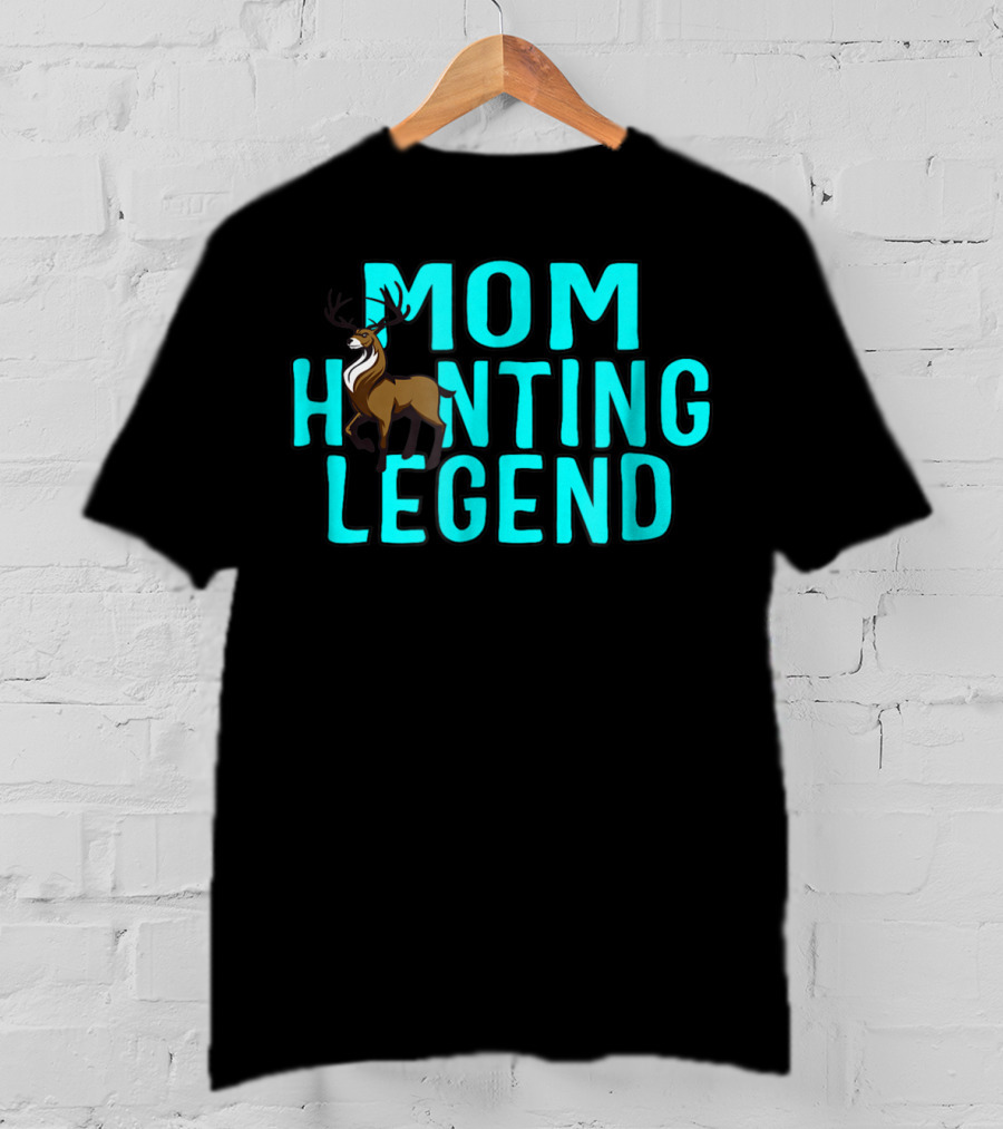 Mom Hunting Legend Deer T-Shirt