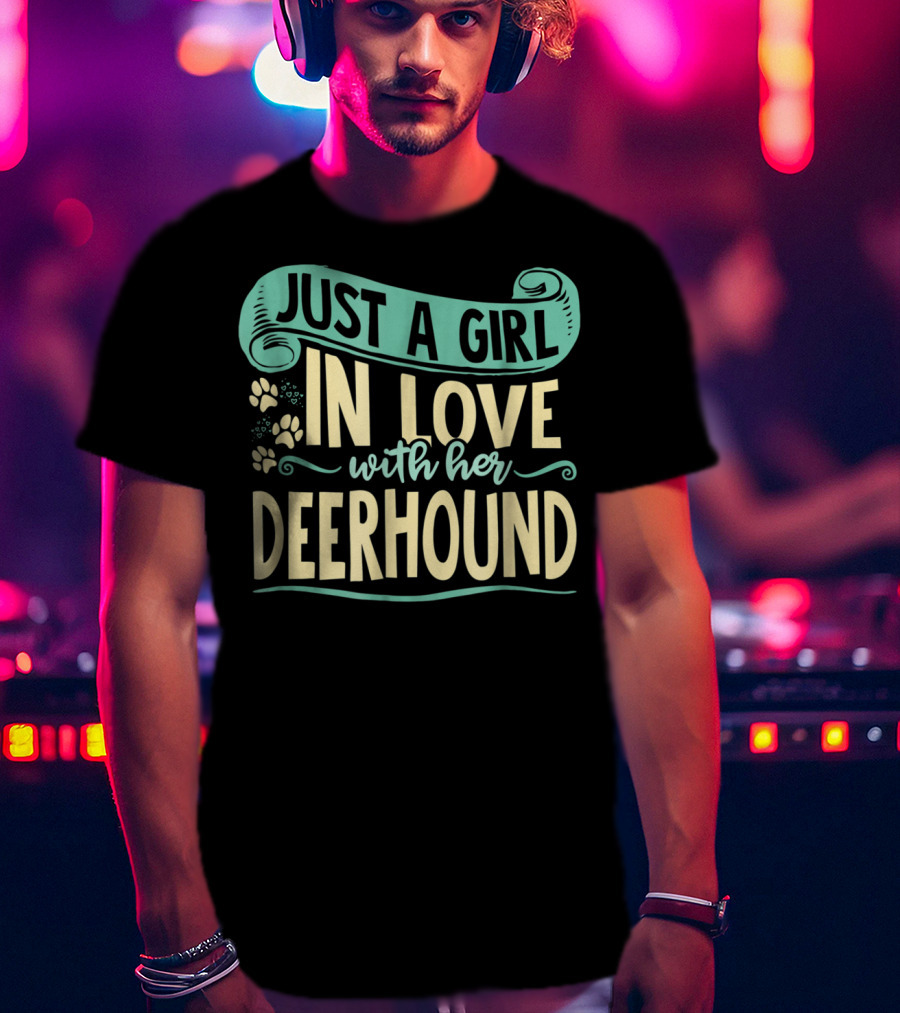 Just A Girl IN Love With Her Deerhound T-Shirt