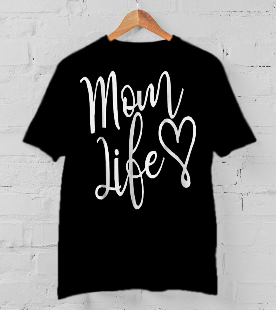 Mom Life Heart T-Shirt