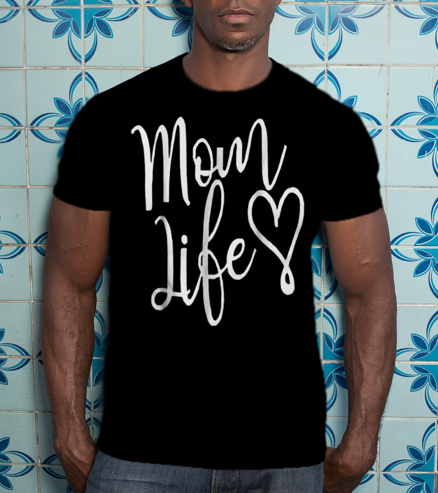 Mom Life Heart T-Shirt