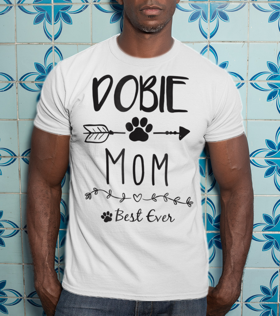 Dobie Mom Best Ever Paw Print Arrow Heart T-Shirt