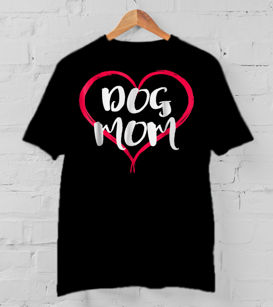 Dog Mom Heart Cute Funny Dog Lover Novelty T-Shirt
