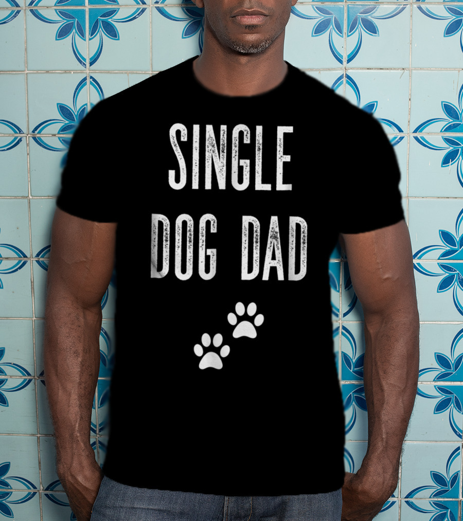 SINGLE DOG DAD Paws T-Shirt