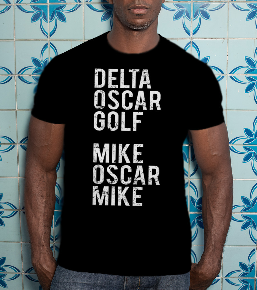 DELTA OSCAR GOLF MIKE OSCAR MIKE Dog Mom Military Alphabet T-Shirt
