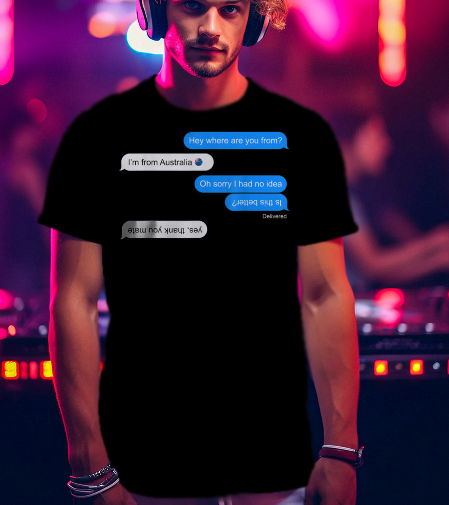 I'm From Australia Funny Upside Down Text Chat With Flag Emoji T-Shirt