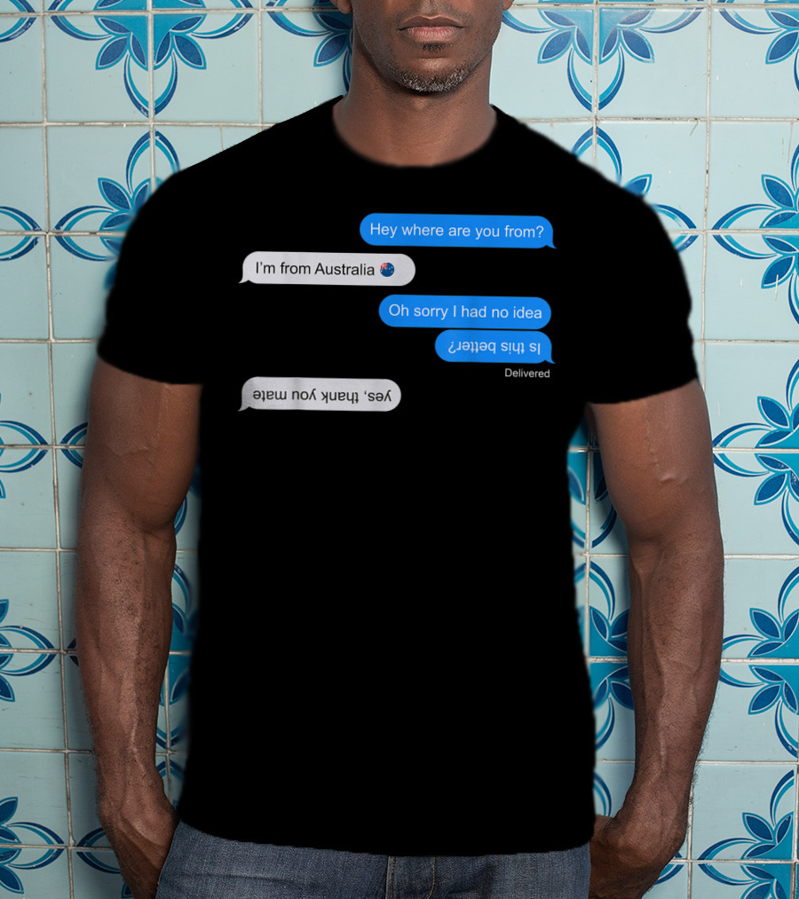 I'm From Australia Funny Upside Down Text Chat With Flag Emoji T-Shirt