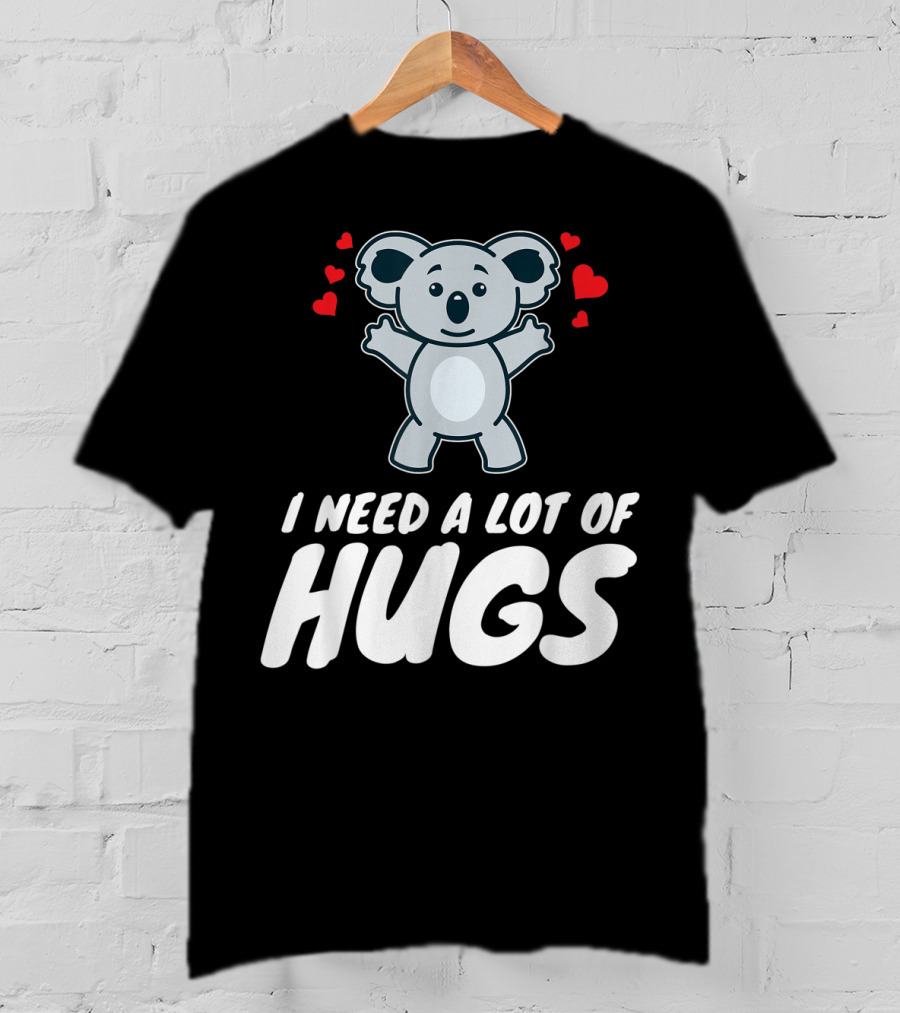 I Need A Lot Of Hugs Koala With Hearts Party Mood T-Shirt