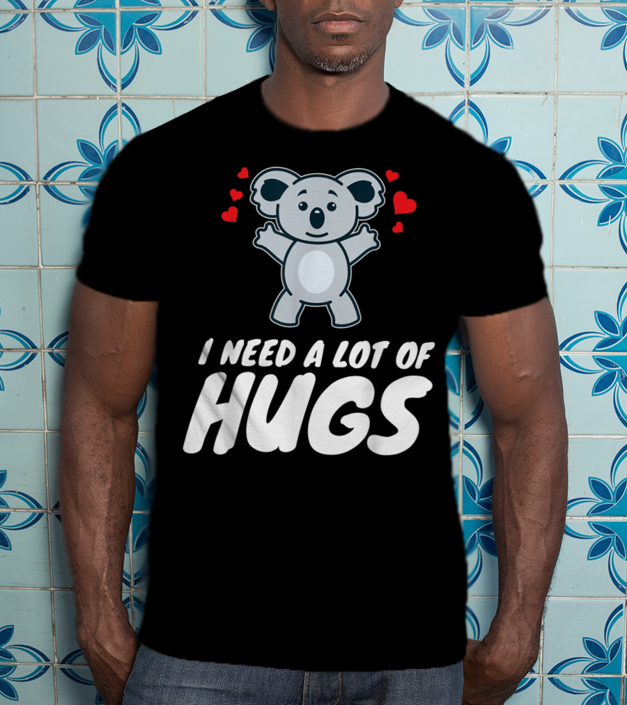 I Need A Lot Of Hugs Koala With Hearts Party Mood T-Shirt