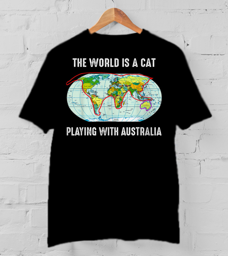 The World Is A Cat Playing With Australia Map T-Shirt