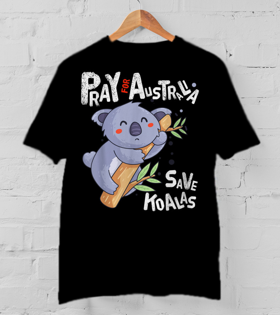 Pray For Australia Save Koalas T-Shirt