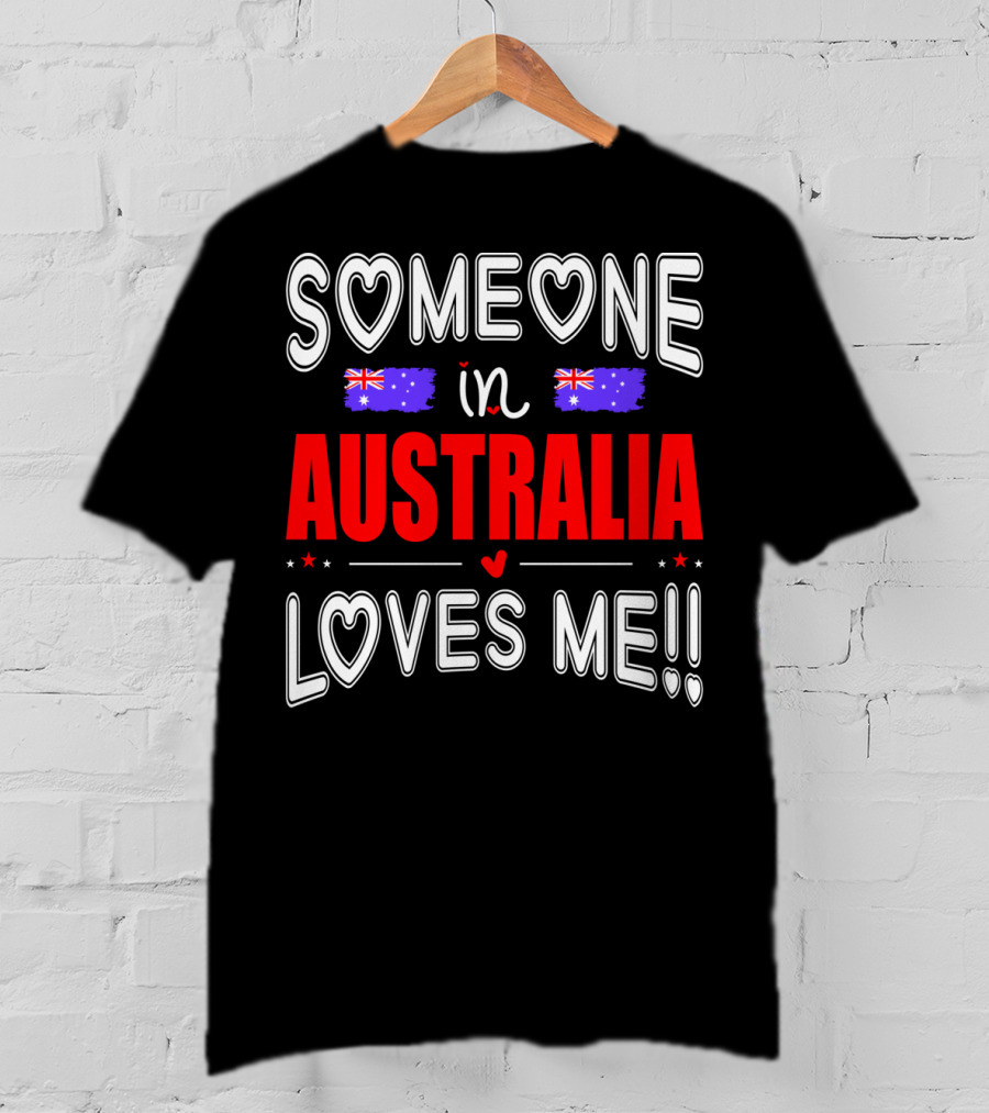 Someone IN Australia Loves ME Australian Flag Hearts T-Shirt