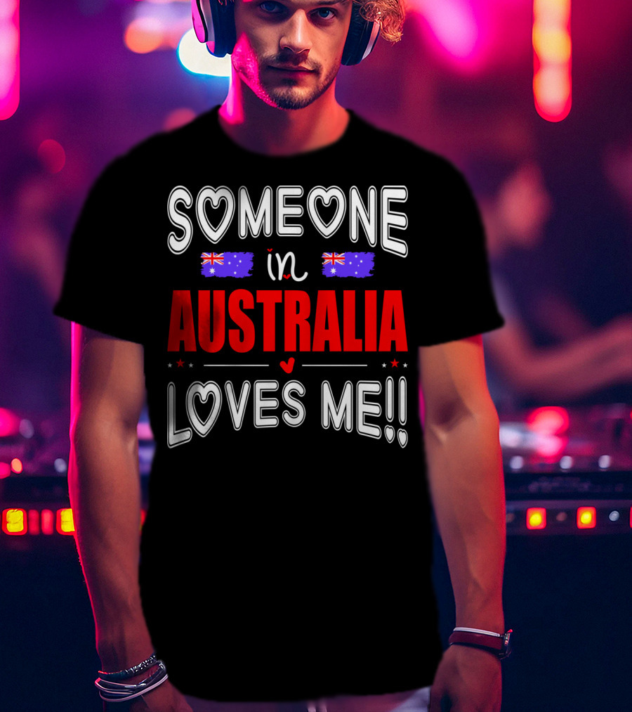 Someone IN Australia Loves ME Australian Flag Hearts T-Shirt