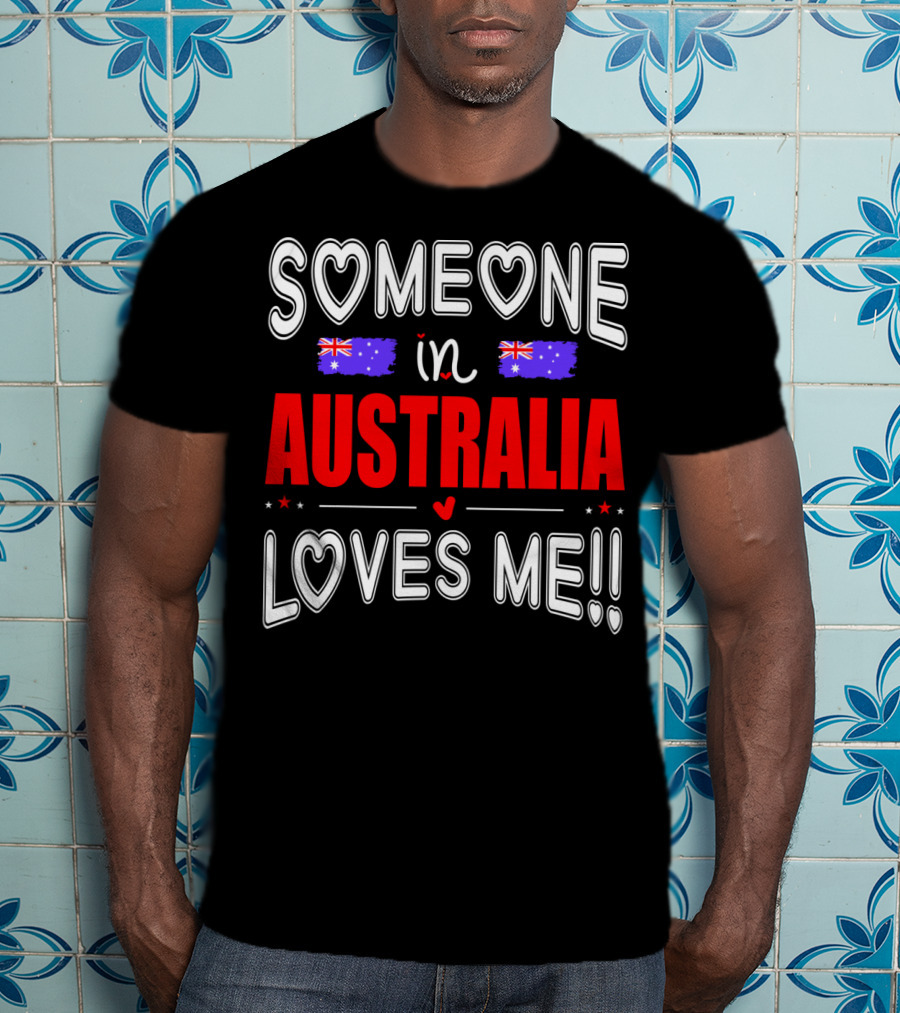 Someone IN Australia Loves ME Australian Flag Hearts T-Shirt