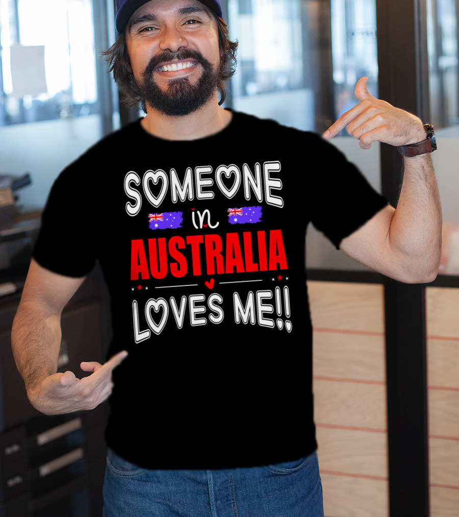 Someone IN Australia Loves ME Australian Flag Hearts T-Shirt