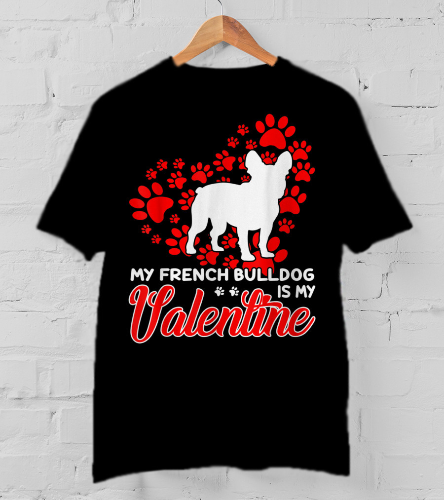 My French Bulldog Is My Valentine Paw Prints T-Shirt