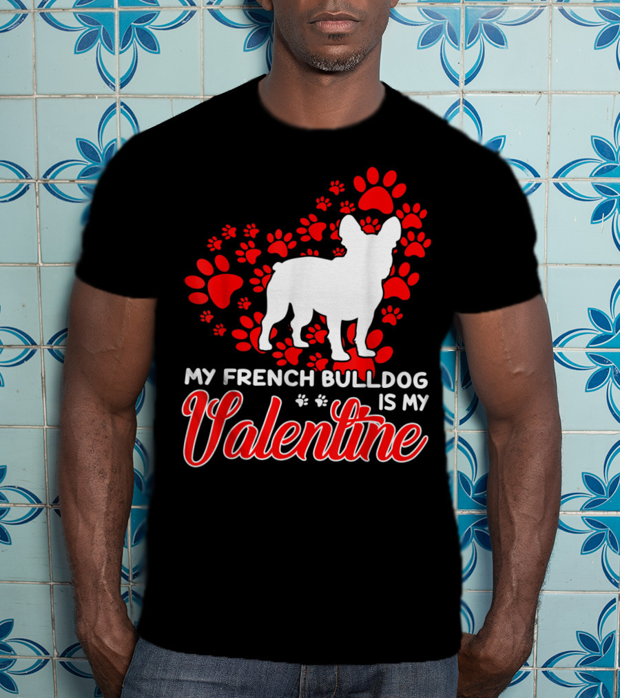 My French Bulldog Is My Valentine Paw Prints T-Shirt