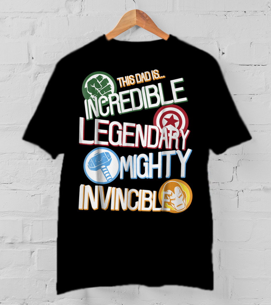 This Dad Is Incredible Legendary Mighty Invincible Marvel Avengers Father's Day T-Shirt