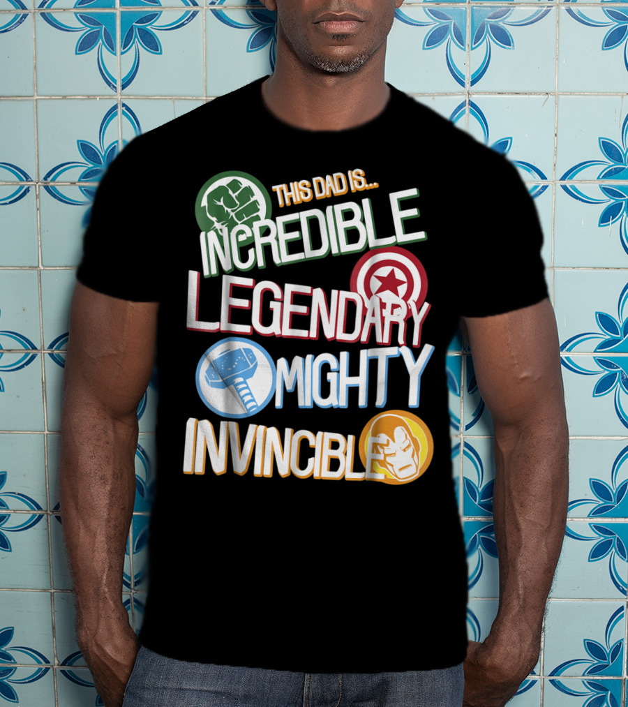 This Dad Is Incredible Legendary Mighty Invincible Marvel Avengers Father's Day T-Shirt