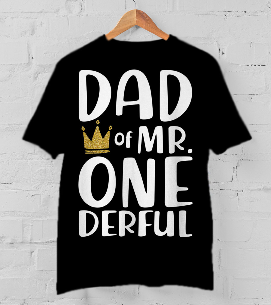 DAD Of MR. ONE DERFUL Crown T-Shirt