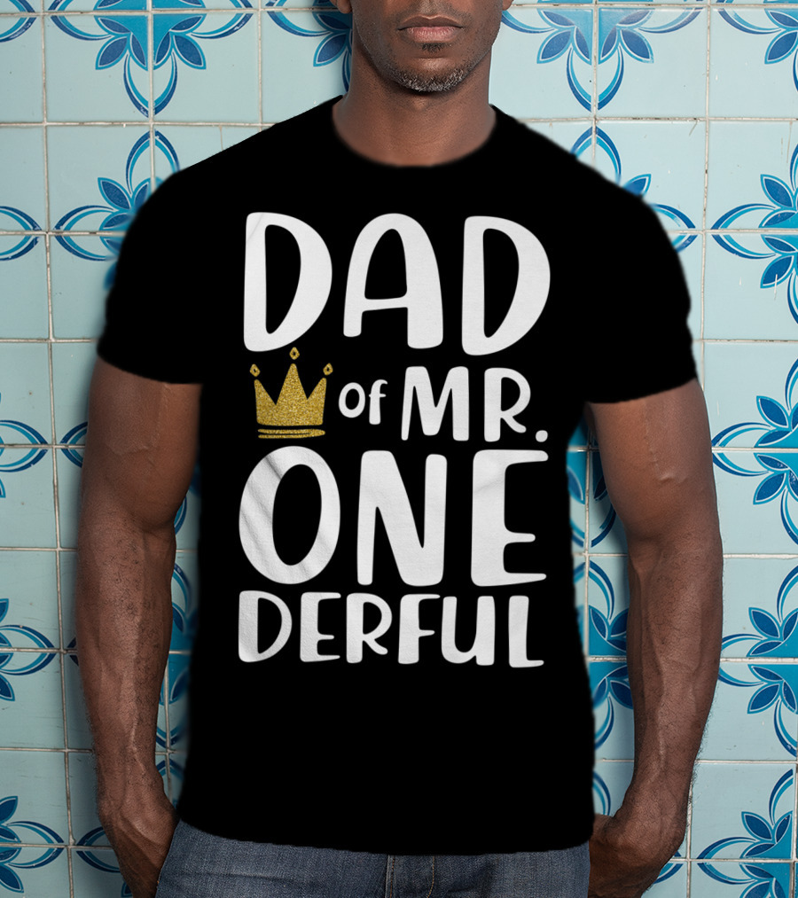 DAD Of MR. ONE DERFUL Crown T-Shirt