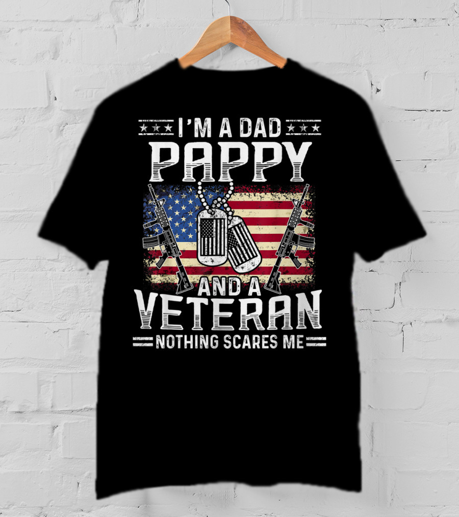 I'm A Dad Pappy And A Veteran Nothing Scares Me American Flag Dog Tags Guns T-Shirt