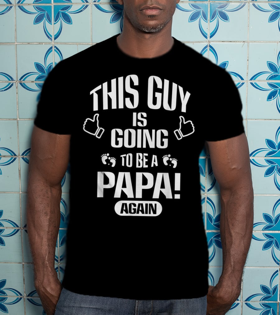 This Guy Is Going To Be A Papa Again T-Shirt