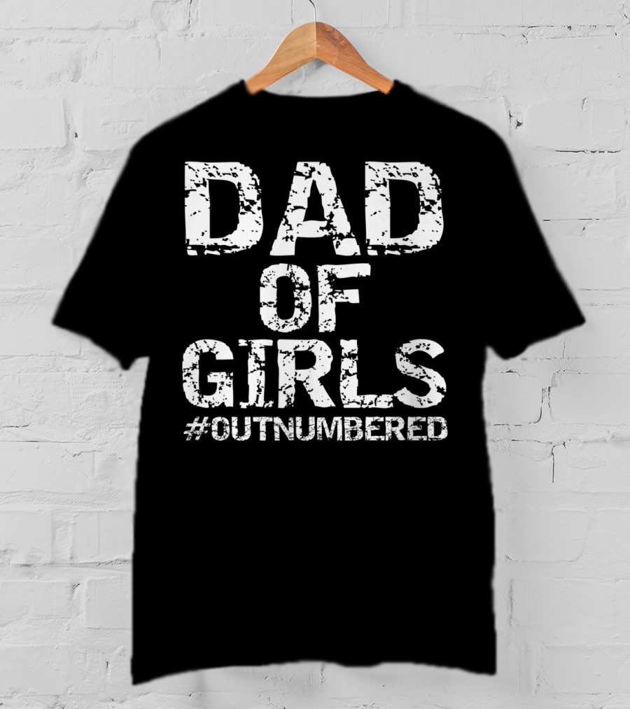 Dad Of Girls Outnumbered Fathers Day Mens T-Shirt