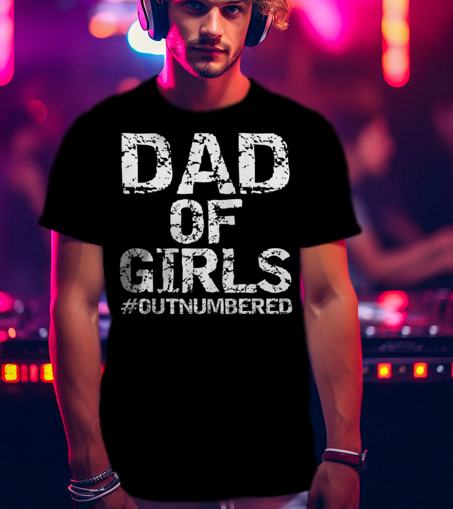 Dad Of Girls Outnumbered Fathers Day Mens T-Shirt