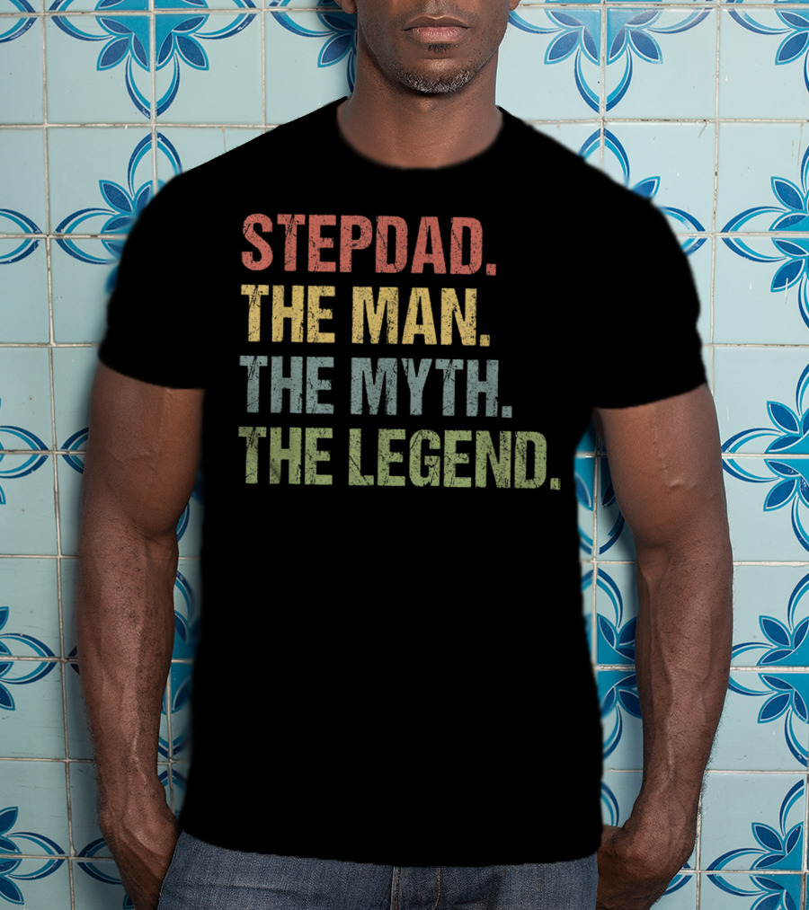 Stepdad The Man The Myth The Legend T-Shirt