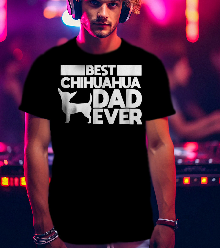 Best Chihuahua Dad Ever With Silhouette Dog Father T-Shirt