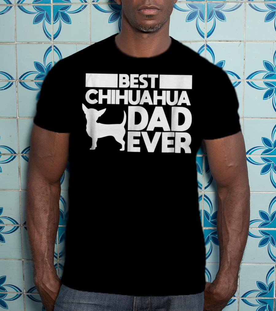 Best Chihuahua Dad Ever With Silhouette Dog Father T-Shirt