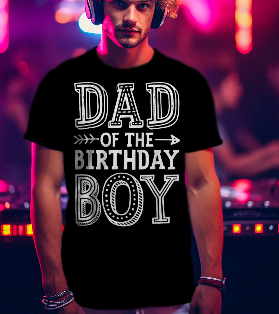 Dad Of The Birthday Boy Father Dads Daddy T-Shirt