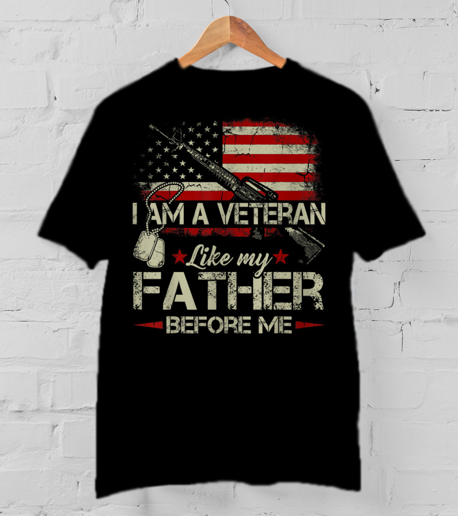 I Am A Veteran Like My Father Before Me American Flag Dog Tags Rifle T-Shirt