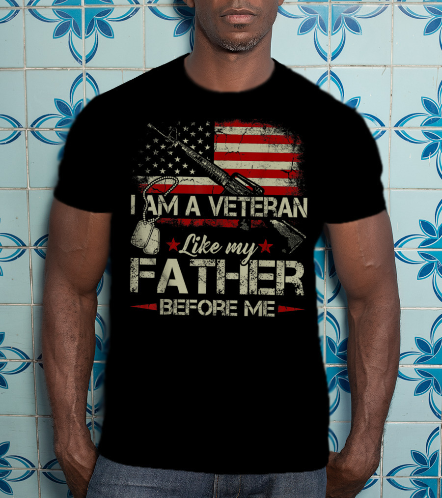 I Am A Veteran Like My Father Before Me American Flag Dog Tags Rifle T-Shirt