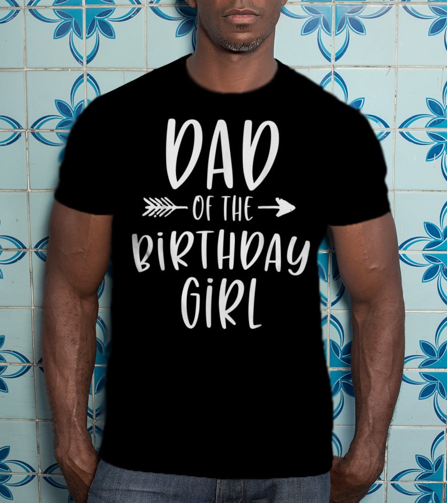 Dad Of The Birthday Girl Daddy Daughter Mens T-Shirt
