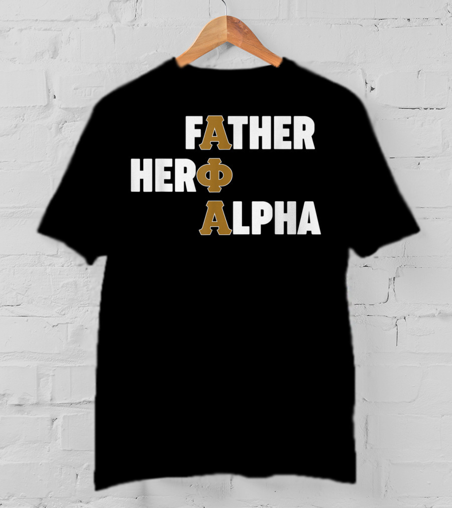 Father Hero Alpha ΦΑ Fraternity T-Shirt