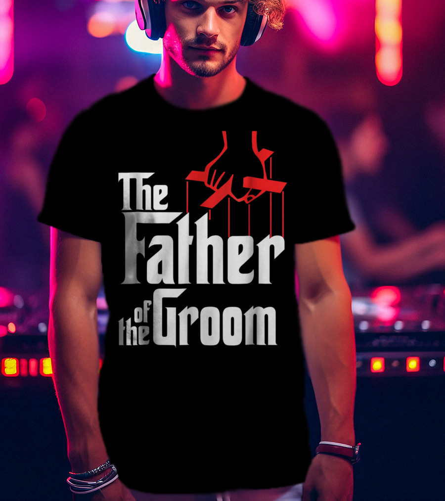 The Father Of The Groom Puppet Strings Font T-Shirt