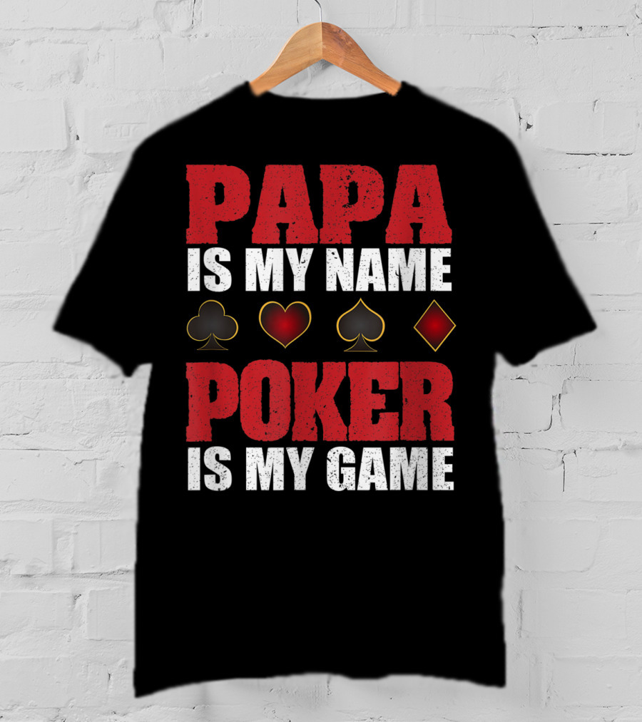 Papa Is My Name Poker Is My Game Card Suits T-Shirt