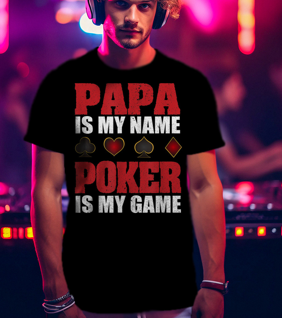 Papa Is My Name Poker Is My Game Card Suits T-Shirt