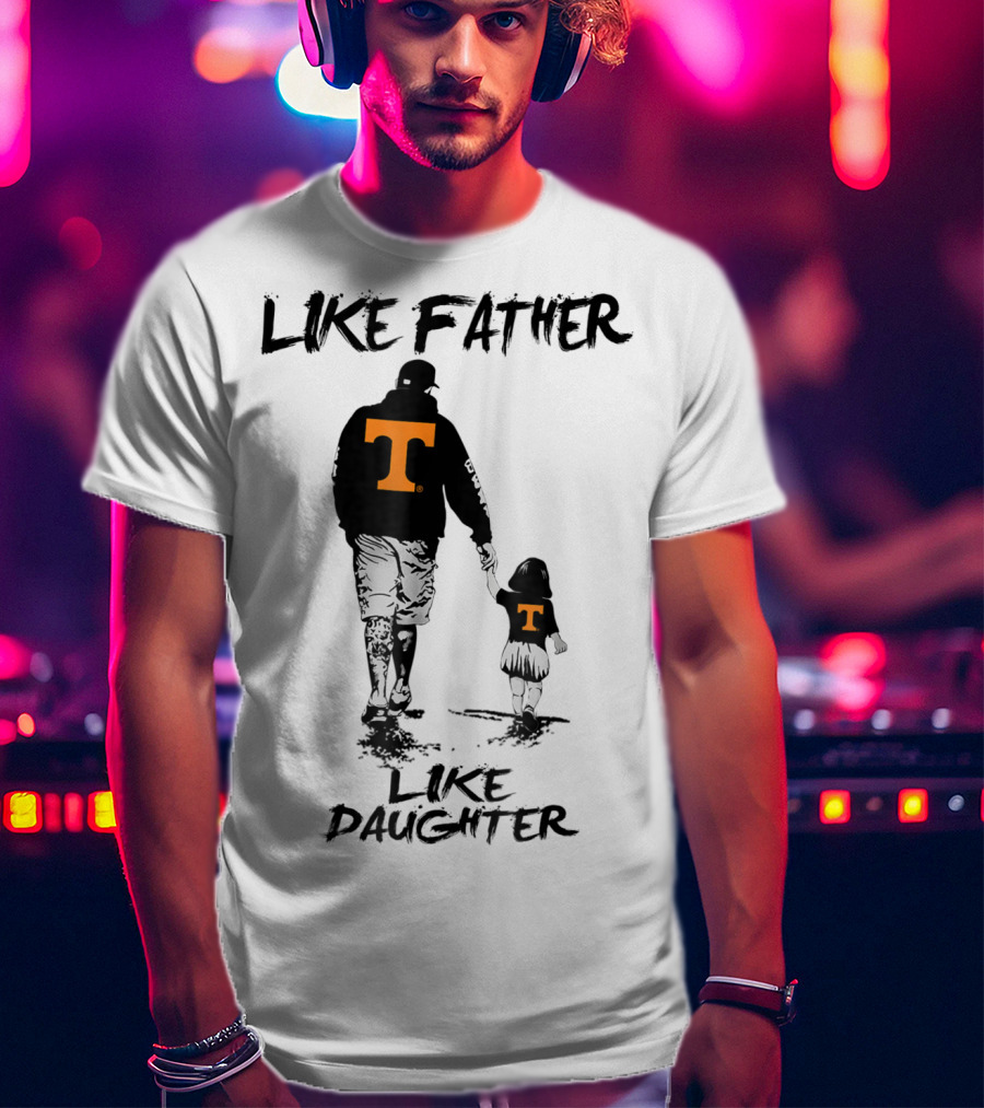 Tennessee Volunteers Like Father Like Daughter Orange T-Shirts T-Shirt